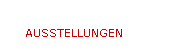 AUSSTELLUNGEN